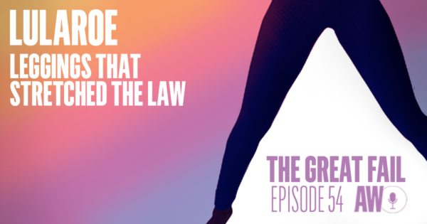 The Great Fail: How LulaRoe Leggings Stretched the Law